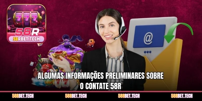 Algumas informações preliminares sobre o contate 58r 