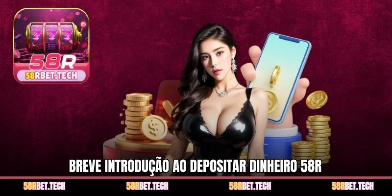 Breve introdução ao Depositar dinheiro 58r