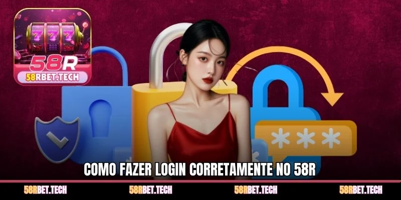 Como fazer login corretamente no 58r