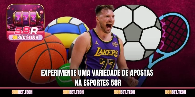 Experimente uma variedade de apostas na Esportes 58r