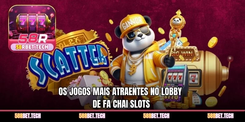 Os jogos mais atraentes no lobby de Fa Chai Slots
