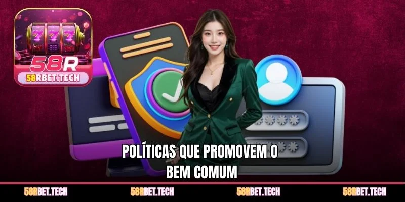 Políticas que promovem o bem comum