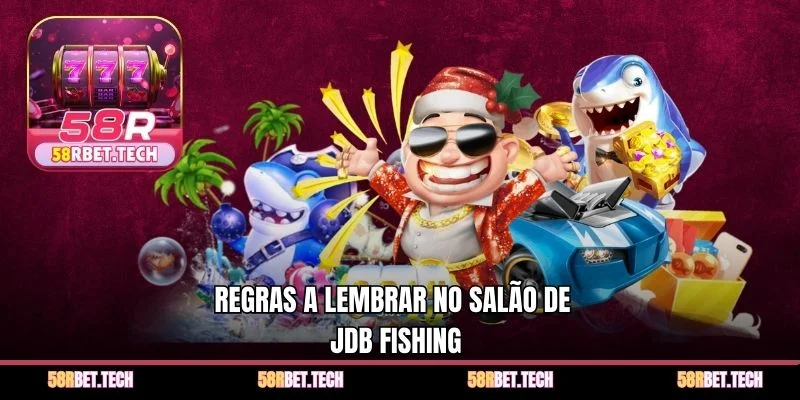 Regras a lembrar no salão de JDB Fishing