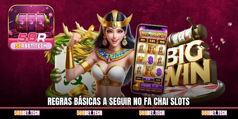 Regras básicas a seguir no Fa Chai Slots
