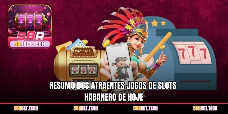 Resumo dos atraentes jogos de slots Habanero de hoje