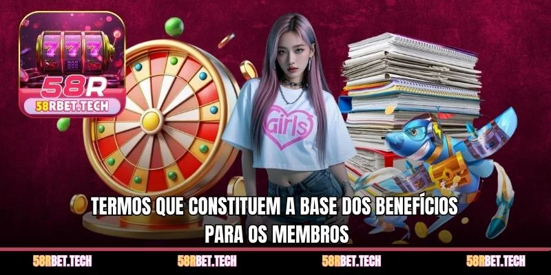 Termos que constituem a base dos benefícios para os membros
